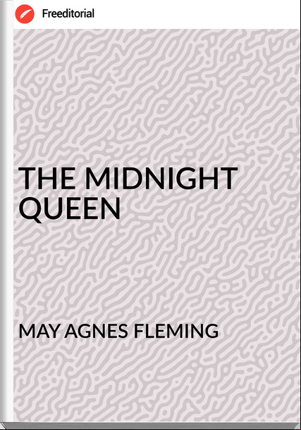 MAY AGNES FLEMING - THE MIDNIGHT QUEEN