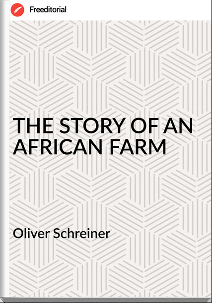 Oliver Schreiner - THE STORY OF AN AFRICAN FARM