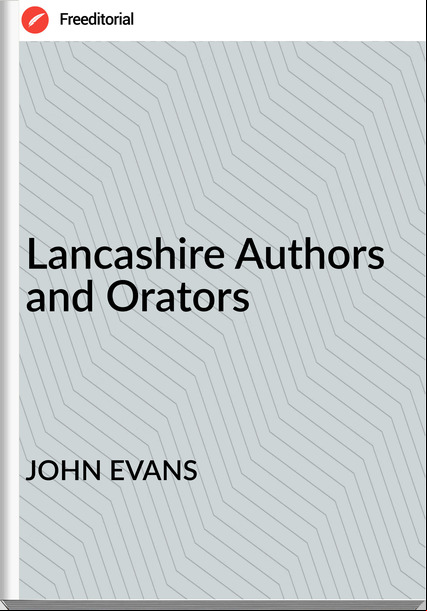 JOHN EVANS  - Lancashire Authors and Orators