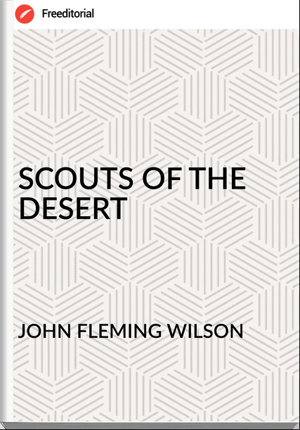 JOHN FLEMING WILSON SCOUTS OF THE DESERT