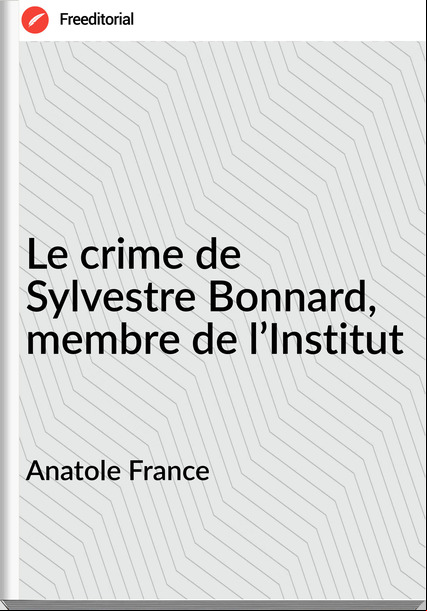 Anatole  - Le crime de Sylvestre Bonnard, membre de l’Institut