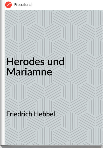 Friedrich Hebbel Herodes und Mariamne