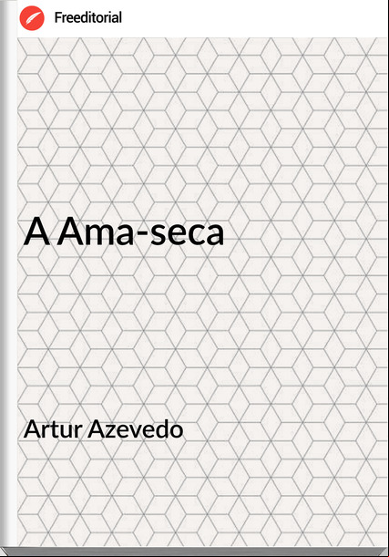 Artur Azevedo - A Ama-seca