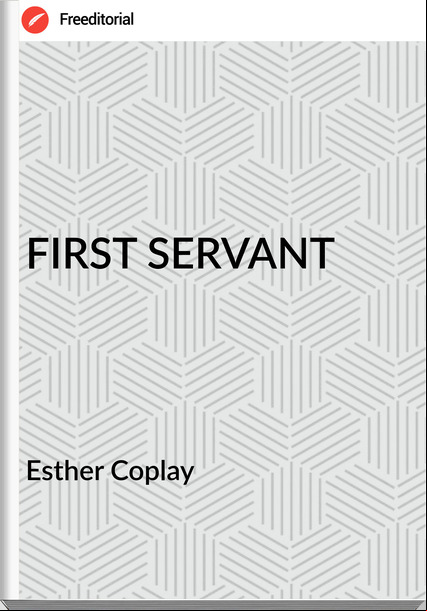 Esther Coplay - FIRST SERVANT