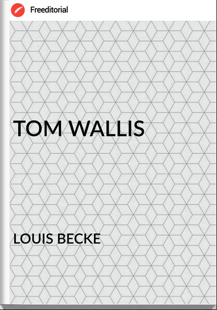 LOUIS BECKE TOM WALLIS