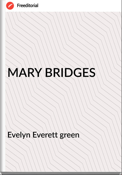 Evelyn Everett green MARY BRIDGES