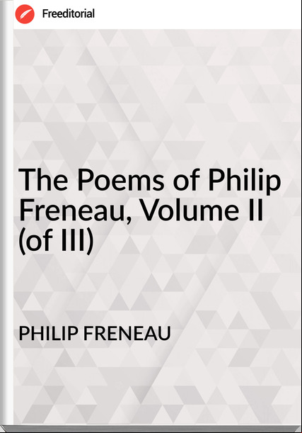 PHILIP FRENEAU - The Poems of Philip Freneau, Volume II (of III)