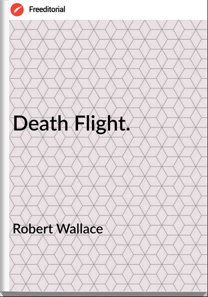 Robert Wallace - Death Flight.