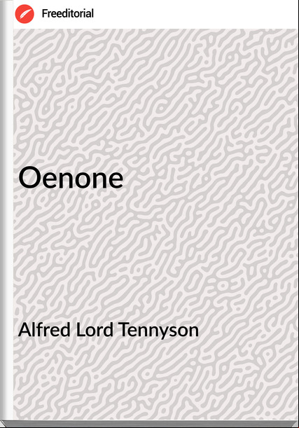 Alfred Lord Tennyson - Oenone