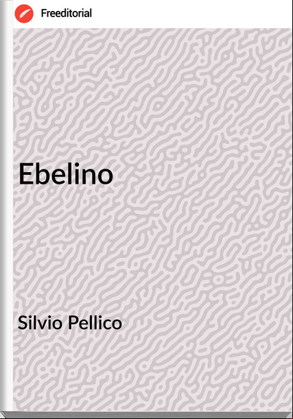 Silvio Pellico - Ebelino