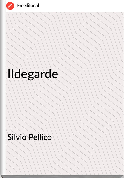 Silvio Pellico - Ildegarde