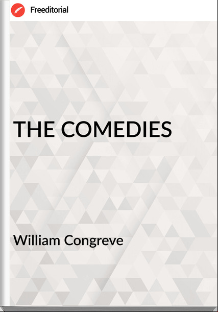William Congreve - THE COMEDIES