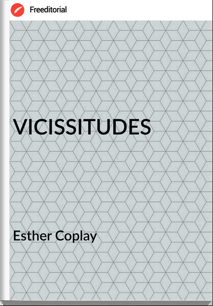 Esther Coplay VICISSITUDES