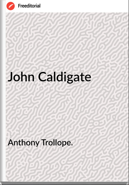 Anthony Trollope. - John Caldigate