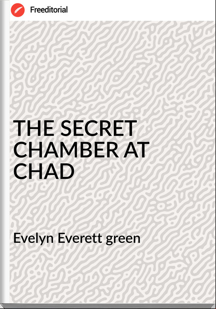 Evelyn Everett green THE SECRET CHAMBER AT CHAD