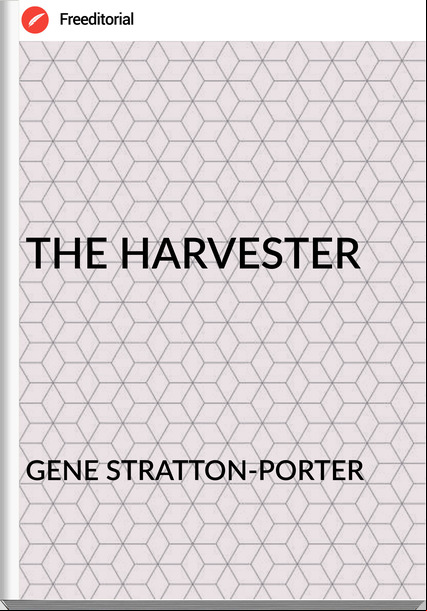 GENE STRATTON-PORTER - THE HARVESTER