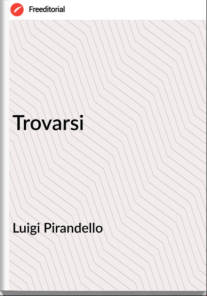 Luigi Pirandello - Trovarsi