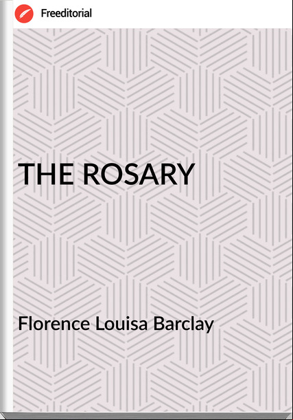Florence Louisa Barclay - THE ROSARY