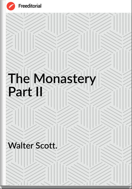 Walter Scott. - The Monastery  Part II