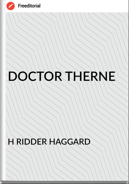 H RIDDER HAGGARD - DOCTOR THERNE