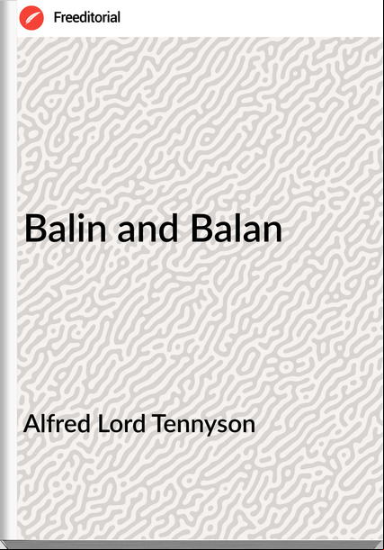 Alfred Lord Tennyson - Balin and Balan
