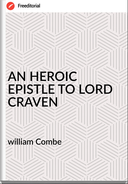 william Combe AN HEROIC EPISTLE TO LORD CRAVEN