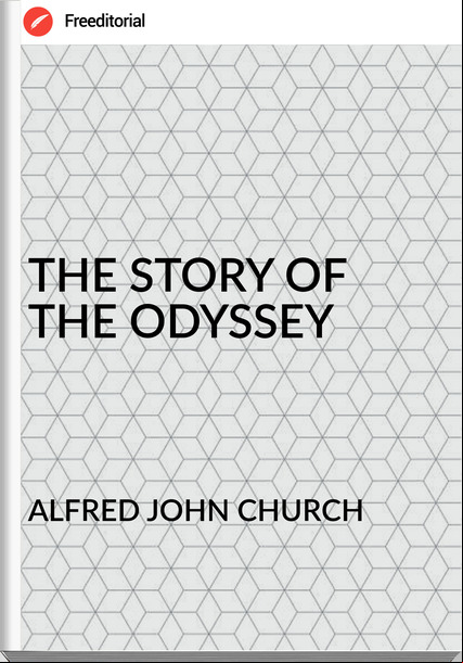 ALFRED JOHN CHURCH THE STORY OF THE ODYSSEY