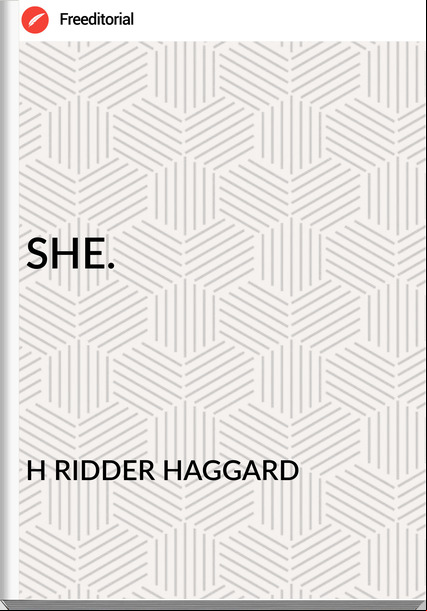 H RIDDER HAGGARD SHE.