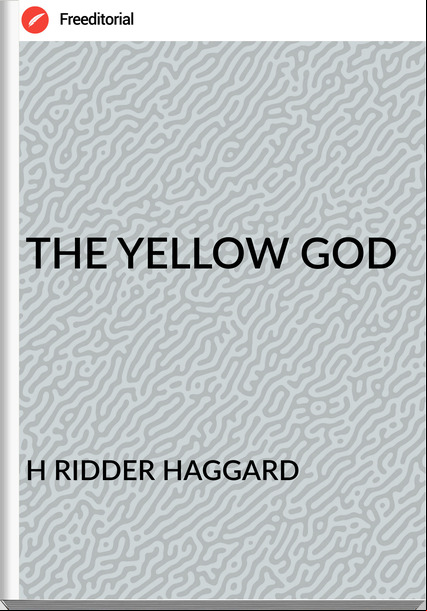 H RIDDER HAGGARD THE YELLOW GOD
