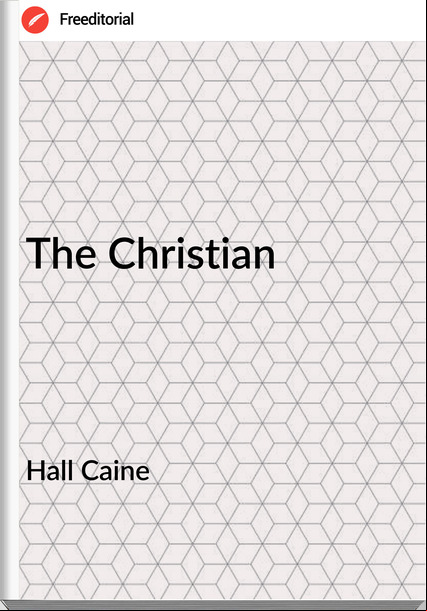 Hall Caine The Christian