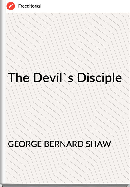 GEORGE BERNARD SHAW - The Devil's Disciple