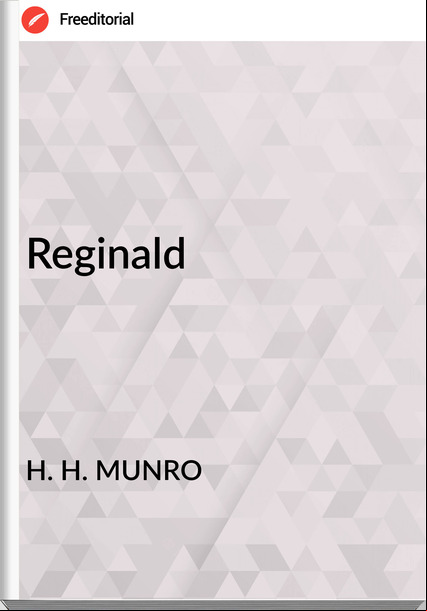 H. H. MUNRO Reginald