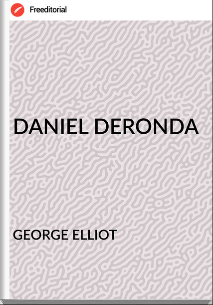 GEORGE ELLIOT DANIEL DERONDA
