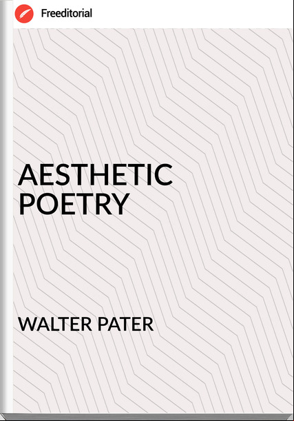 WALTER PATER - AESTHETIC POETRY
