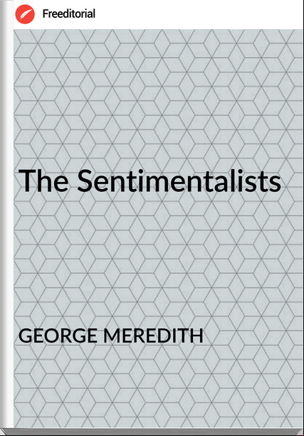 GEORGE MEREDITH - The Sentimentalists
