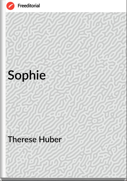 Therese Huber - Sophie