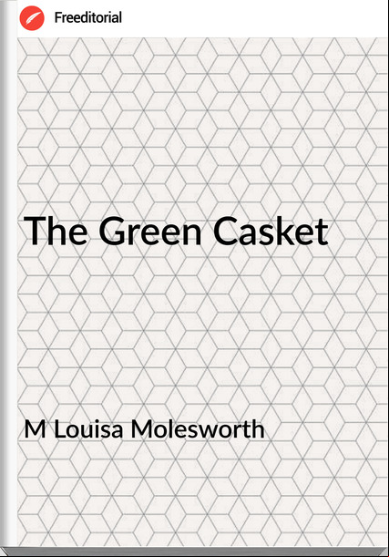 M Louisa Molesworth The Green Casket