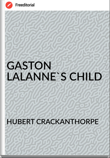 HUBERT CRACKANTHORPE - GASTON LALANNE'S CHILD