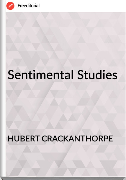 HUBERT CRACKANTHORPE Sentimental Studies