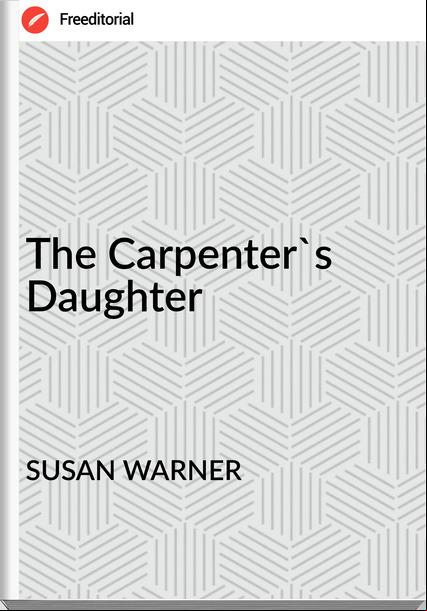 SUSAN WARNER - The Carpenter's Daughter