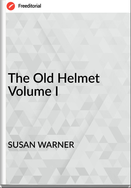 SUSAN WARNER - The Old Helmet  Volume I