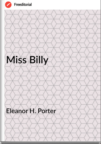 Eleanor H. Porter Miss Billy