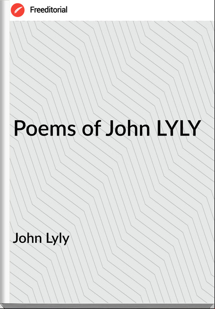 John Lyly Poems of John LYLY