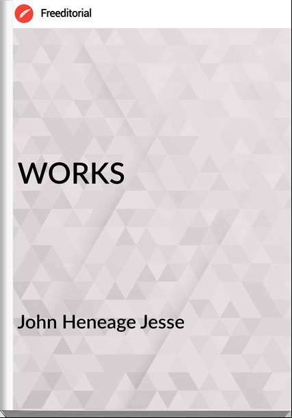 John Heneage Jesse - WORKS