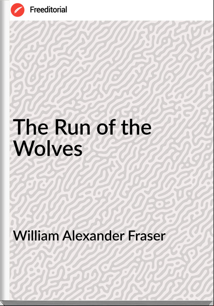 William Alexander Fraser - The Run of the Wolves