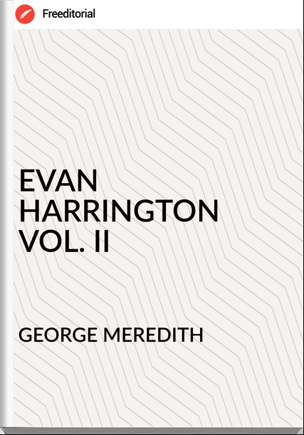 GEORGE MEREDITH - EVAN HARRINGTON VOL. II