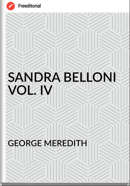 GEORGE MEREDITH - SANDRA BELLONI VOL. IV