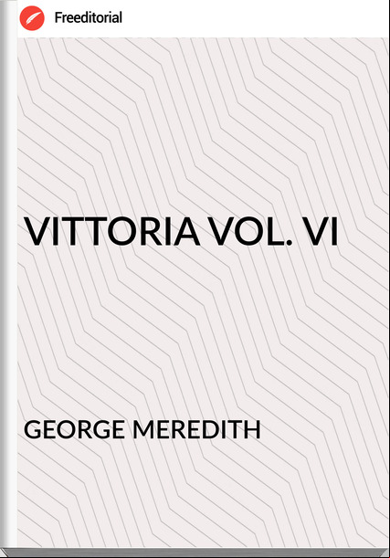 GEORGE MEREDITH VITTORIA VOL. VI