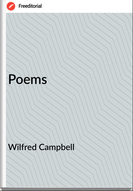 Wilfred Campbell - Poems