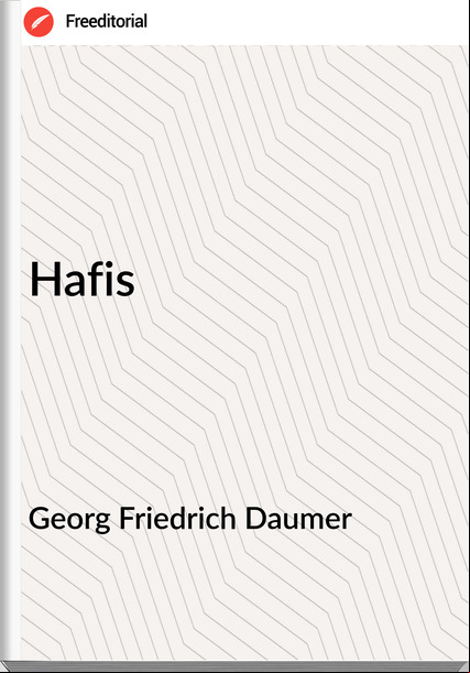 Georg Friedrich Daumer - Hafis